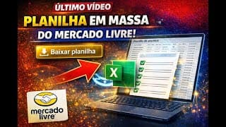 Anúncios em MASSA no Mercado Livre | Baixando e Preenchendo a PLANILHA Oficial
